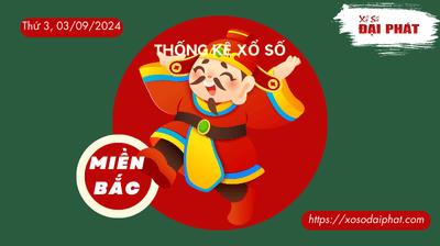 Thống Kê XSMB 03/09/2024 Thứ 3 - Phân Tích KQ Xổ Số Miền Bắc