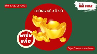 Thống Kê XSMB 06/08/2024 Thứ 3 - Phân Tích KQ Xổ Số Miền Bắc