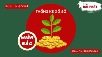 Thống Kê XSMB 18/06/2024 Thứ 3 - Phân Tích KQ Xổ Số Miền Bắc