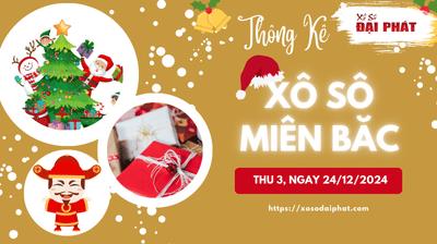 Thống Kê XSMB 24/12/2024 Thứ 3 - Phân Tích KQ Xổ Số Miền Bắc