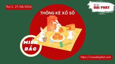 Thống Kê XSMB 27/08/2024 Thứ 3 - Phân Tích KQ Xổ Số Miền Bắc