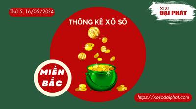 Thống Kê XSMB 16/05/2024 Thứ 5 - Phân Tích KQ Xổ Số Miền Bắc