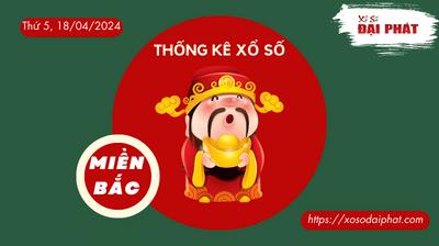 Thống Kê XSMB 18/04/2024 Thứ 5 - Phân Tích KQ Xổ Số Miền Bắc