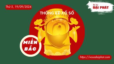 Thống Kê XSMB 19/09/2024 Thứ 5 - Phân Tích KQ Xổ Số Miền Bắc