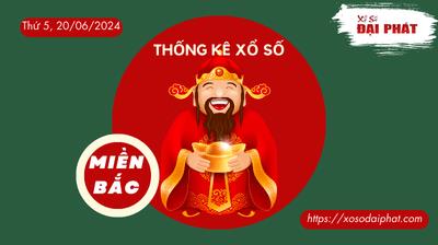 Thống Kê XSMB 20/06/2024 Thứ 5 - Phân Tích KQ Xổ Số Miền Bắc