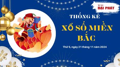 Thống Kê XSMB 21/11/2024 Thứ 5 - Phân Tích KQ Xổ Số Miền Bắc