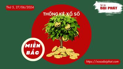 Thống Kê XSMB 27/06/2024 Thứ 5 - Phân Tích KQ Xổ Số Miền Bắc