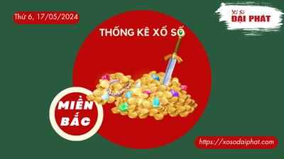 Thống Kê XSMB 17/05/2024 Thứ 6 - Phân Tích KQ Xổ Số Miền Bắc