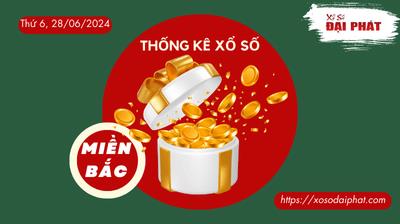 Thống Kê XSMB 28/06/2024 Thứ 6 - Phân Tích KQ Xổ Số Miền Bắc