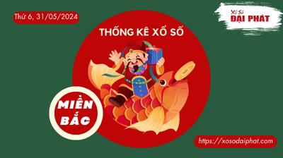 Thống Kê XSMB 31/05/2024 Thứ 6 - Phân Tích KQ Xổ Số Miền Bắc