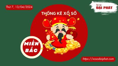 Thống Kê XSMB 13/04/2024 Thứ 7  - Phân Tích KQ Xổ Số Miền Bắc