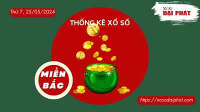 Thống Kê XSMB 25/05/2024 Thứ 7  - Phân Tích KQ Xổ Số Miền Bắc