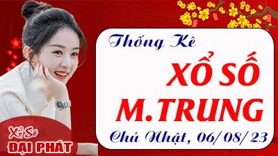 Thống Kê Xổ Số Miền Trung 06/08/2023 - Thống Kê XSMT Chủ Nhật