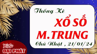 Thống Kê Xổ Số Miền Trung 21/01/2024 - Thống Kê XSMT Chủ Nhật