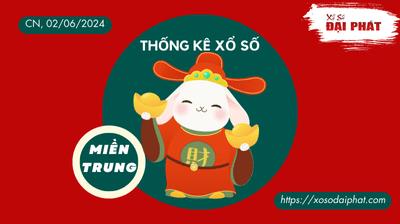 Thống Kê Xổ Số Miền Trung 02/06/2024 - Thống Kê XSMT Chủ Nhật