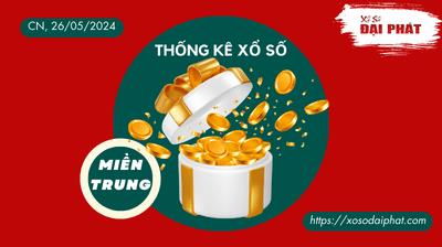 Thống Kê Xổ Số Miền Trung 26/05/2024 - Thống Kê XSMT Chủ Nhật