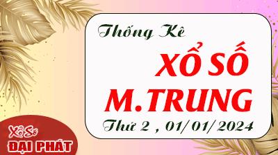 Thống Kê Xổ Số Miền Trung 01/01/2024 - Thống Kê XSMT Thứ 2