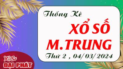 Thống Kê Xổ Số Miền Trung 04/03/2024 - Thống Kê XSMT Thứ 2