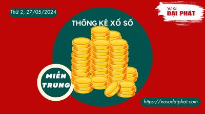 Thống Kê Xổ Số Miền Trung 27/05/2024 - Thống Kê XSMT Thứ 2