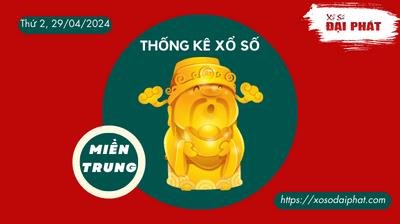 Thống Kê Xổ Số Miền Trung 29/04/2024 - Thống Kê XSMT Thứ 2