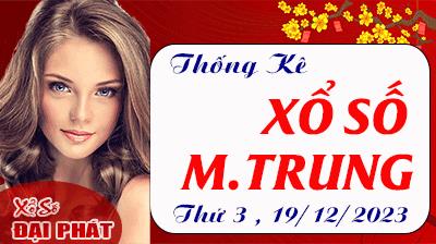 Thống Kê Xổ Số Miền Trung 19/12/2023 - Thống Kê XSMT Thứ 3