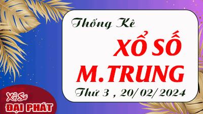 Thống Kê Xổ Số Miền Trung 20/02/2024 - Thống Kê XSMT Thứ 3