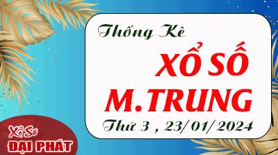 Thống Kê Xổ Số Miền Trung 23/01/2024 - Thống Kê XSMT Thứ 3