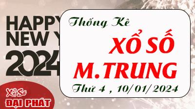 Thống Kê Xổ Số Miền Trung 10/01/2024 - Thống Kê XSMT Thứ 4