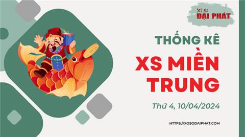 Thống Kê Xổ Số Miền Trung 10/04/2024 - Thống Kê XSMT Thứ 4