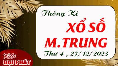 Thống Kê Xổ Số Miền Trung 27/12/2023 - Thống Kê XSMT Thứ 4