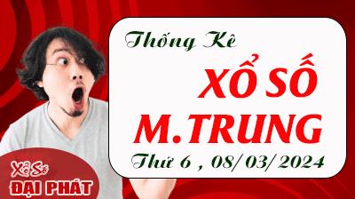 Thống Kê Xổ Số Miền Trung 08/03/2024 - Thống Kê XSMT Thứ 6