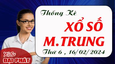 Thống Kê Xổ Số Miền Trung 16/02/2024 - Thống Kê XSMT Thứ 6