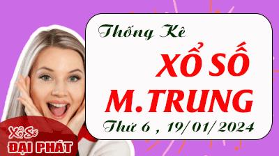 Thống Kê Xổ Số Miền Trung 19/01/2024 - Thống Kê XSMT Thứ 6