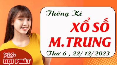 Thống Kê Xổ Số Miền Trung 22/12/2023 - Thống Kê XSMT Thứ 6