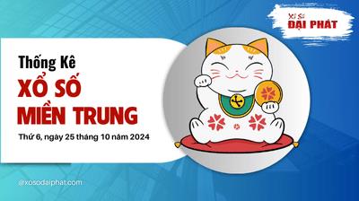 Thống Kê Xổ Số Miền Trung 25/10/2024 - Thống Kê XSMT Thứ 6