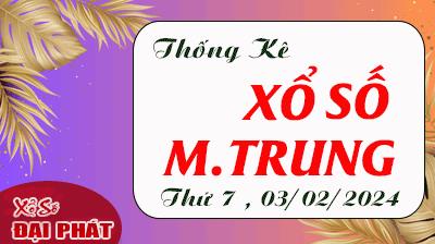 Thống Kê Xổ Số Miền Trung 03/02/2024 - Thống Kê XSMT Thứ 7